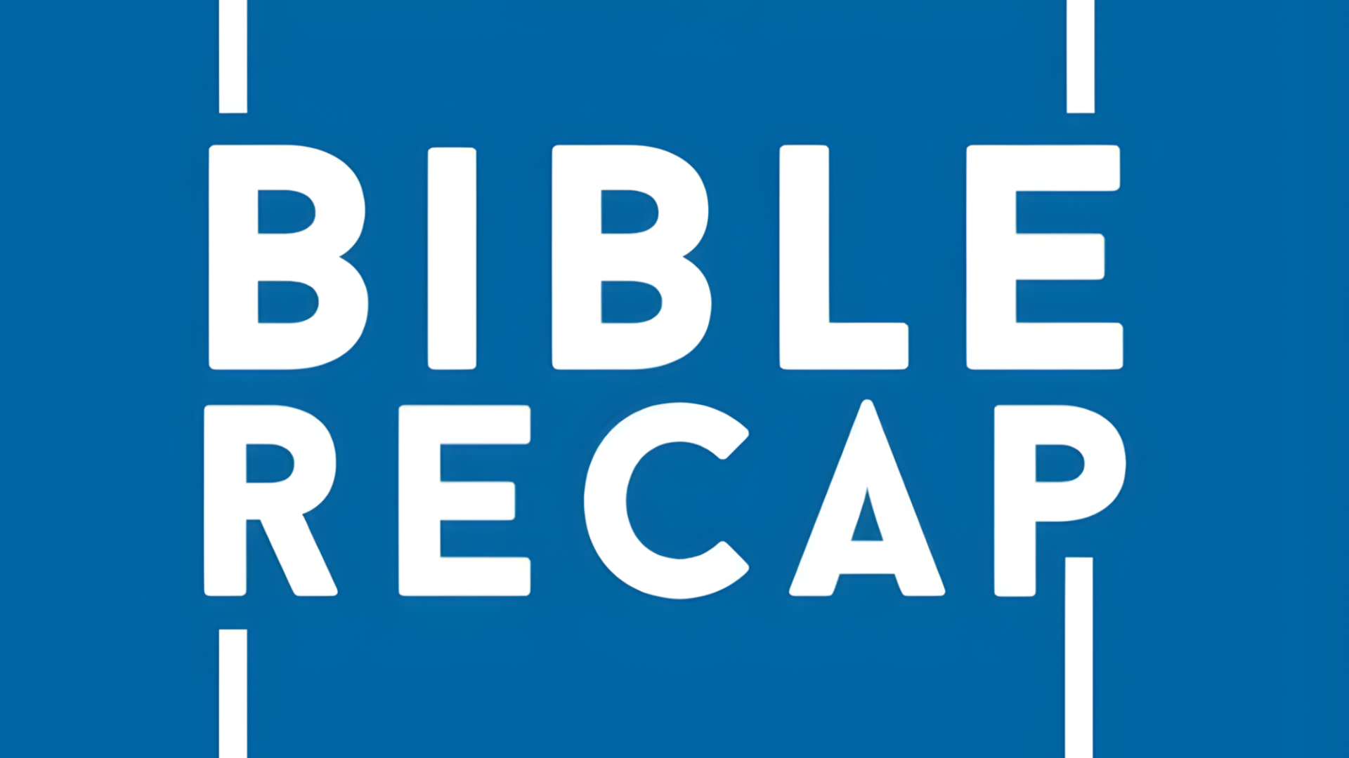 Bible Recap